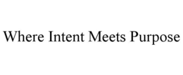 WHERE INTENT MEETS PURPOSE trademark