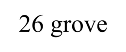 26 GROVE trademark