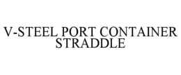 V-STEEL PORT CONTAINER STRADDLE trademark