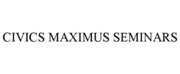CIVICS MAXIMUS SEMINARS trademark