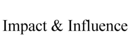 IMPACT & INFLUENCE trademark