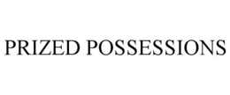 PRIZED POSSESSIONS trademark