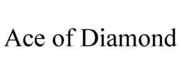 ACE OF DIAMOND trademark