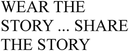 WEAR THE STORY ... SHARE THE STORY trademark