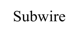 SUBWIRE trademark
