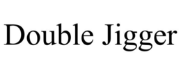 DOUBLE JIGGER trademark
