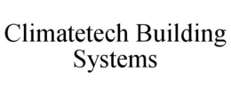 CLIMATETECH BUILDING SYSTEMS trademark