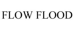 FLOW FLOOD trademark