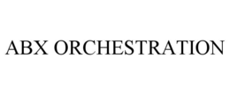 ABX ORCHESTRATION trademark