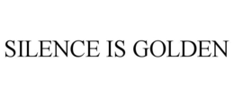 SILENCE IS GOLDEN trademark