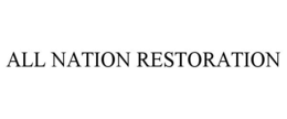 ALL NATION RESTORATION trademark