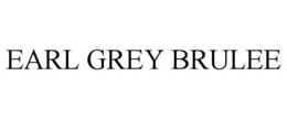 EARL GREY BRULEE trademark