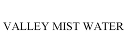 VALLEY MIST WATER trademark