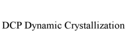 DCP DYNAMIC CRYSTALLIZATION trademark