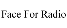 FACE FOR RADIO trademark
