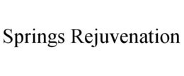 SPRINGS REJUVENATION trademark