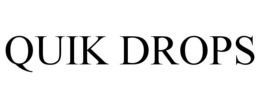 QUIK DROPS trademark