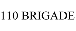 110 BRIGADE trademark