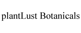 PLANTLUST BOTANICALS trademark