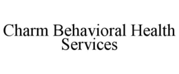 CHARM BEHAVIORAL HEALTH SERVICES trademark