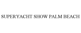 SUPERYACHT SHOW PALM BEACH trademark