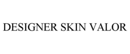 DESIGNER SKIN VALOR trademark