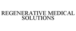 REGENERATIVE MEDICAL SOLUTIONS trademark