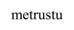 METRUSTU trademark