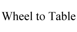 WHEEL TO TABLE trademark