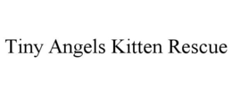 TINY ANGELS KITTEN RESCUE trademark