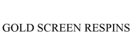 GOLD SCREEN RESPINS trademark