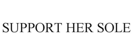 SUPPORT HER SOLE trademark