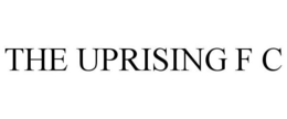 THE UPRISING F C trademark