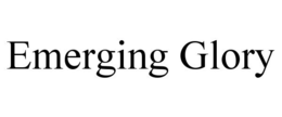EMERGING GLORY trademark