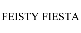 FEISTY FIESTA trademark