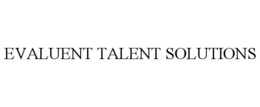 EVALUENT TALENT SOLUTIONS trademark