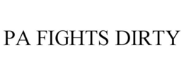 PA FIGHTS DIRTY trademark