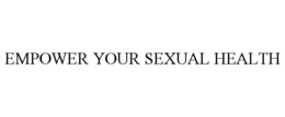 EMPOWER YOUR SEXUAL HEALTH trademark