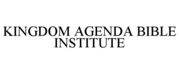 KINGDOM AGENDA BIBLE INSTITUTE trademark