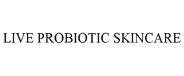 LIVE PROBIOTIC SKINCARE trademark