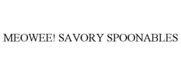 MEOWEE! SAVORY SPOONABLES trademark