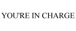 YOU'RE IN CHARGE trademark