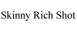 SKINNY RICH SHOT trademark