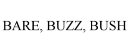 BARE, BUZZ, BUSH trademark