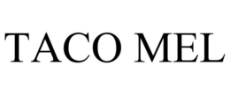 TACO MEL trademark