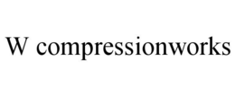 W COMPRESSIONWORKS trademark