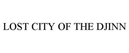 LOST CITY OF THE DJINN trademark
