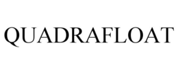 QUADRAFLOAT trademark