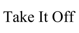 TAKE IT OFF trademark