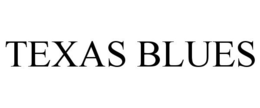 TEXAS BLUES trademark
